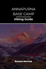 Annapurna Base Camp Hiking Guide - Rowan Marrick - 9798259253513