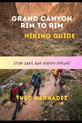 Grand Canyon Rim to Rim Hiking Guide - Theo Harnadez - 9798259256095