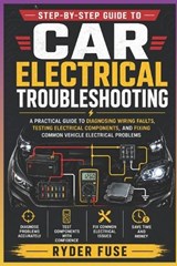 Step-by-Step Guide to Car Electrical Troubleshooting - Ryder Fuse - 9798259263925