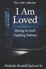 I Am Loved - Nicholas Kendall Jackson - 9798259272231