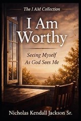 I Am Worthy - Nicholas Kendall Jackson - 9798259275300