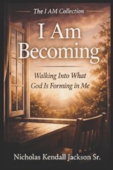 I Am Becoming - Nicholas Kendall Jackson - 9798259282865