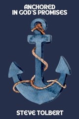 Anchored In God's Promises - Steve Tolbert - 9798259333659