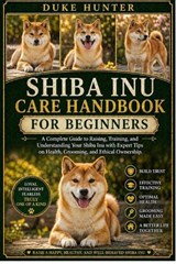 Shiba Inu Care Handbook - Duke Hunter - 9798259341050