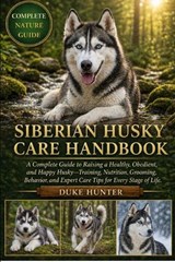 Siberian Husky Care Handbook - Duke Hunter - 9798259341487
