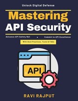 Mastering API Security - Ravi Rajput - 9798259344983