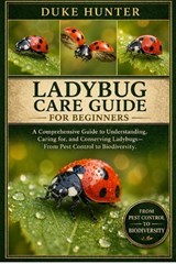 Ladybug Care Guide - Duke Hunter - 9798259345805
