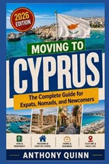 Moving to Cyprus - Anthony Quinn - 9798259347007