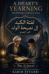 A Heart's Yearning - Al-Hafiz Abu Al-Faraj Ibn Al-Jawzi - 9798259350793