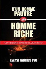 D'un Homme Pauvre À Un Homme Riche - Kwasi Fabrice Evu - 9798259360907