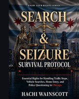 Search and Seizure Survival Guide for Chicago Residents - Hachi Wainscott - 9798259367999