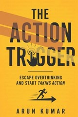 The Action Trigger - Arun Kumar - 9798259369146