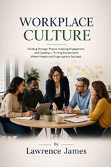 Workplace Culture - Lawrence James - 9798259371231