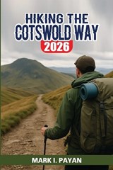 Hiking the Cotswold Way 2026 - Mark I Payan - 9798259377875