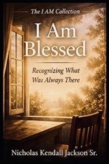 I Am Blessed - Nicholas Kendall Jackson - 9798259396920