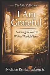 I Am Grateful - Nicholas Kendall Jackson - 9798259405769