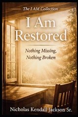 I Am Restored - Nicholas Kendall Jackson - 9798259408203