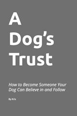 A Dog's Trust - Kris The Interpreter - 9798259436336