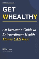 Get Whealthy - Michael L Smith - 9798259442009