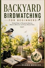 Backyard Birdwatching for Beginners - Clara Mercer - 9798259453401