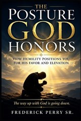 The Posture God Honors - Frederick Perry - 9798259464544