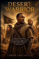 Desert Warrior - Veron Lancaster - 9798259492431