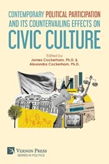 Contemporary Political Participation and its Countervailing Effects on Civic Culture -  - 9798261600343