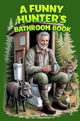 A Funny Hunter's Bathroom Book - Isabell B Creates - 9798261755531