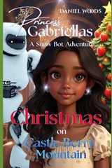 Princess Gabriella's Christmas On Castle Berry Mountain - Daniels B Woods - 9798261822585