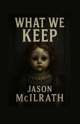 What we keep - Jason McIlrath - 9798261856634