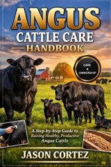 Angus Cattle Care Handbook - Jason Cortez - 9798261901020