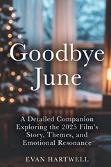 Goodbye June - Evan Hartwell - 9798261925552
