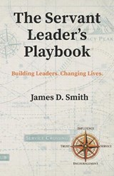 The Servant Leader's Playbook - James D Smith - 9798261981138
