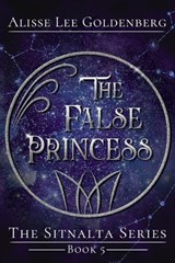 The False Princess - Alisse Lee Goldenberg - 9798261998921