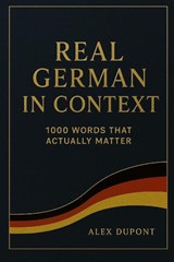 Dupont, A: Real German in Context - 1000 Words That Actually - Alex Dupont - 9798262043682