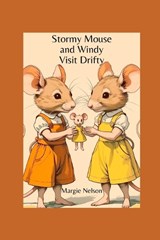 Stormy Mouse and Windy Visit Drifty - Margie Nelson - 9798262113088