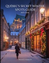 Quebec's Secret winter Spot Guide 2025-2026 - Brian R Mariani - 9798262253654
