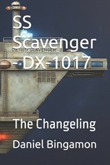 SS Scavenger - DX-1017 - The Changeling - Daniel R Bingamon - 9798262297412