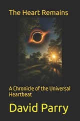 The Heart Remains - David Lewis Stewart Parry - 9798262489169