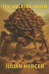 The Walking Haven - Julian Mercer - 9798262730513