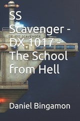 SS Scavenger - DX 1017 - The School from Hell - Daniel R Bingamon - 9798262815418