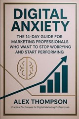 Digital Anxiety - Alex Thompson - 9798262835188