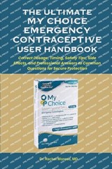 The Ultimate My Choice Emergency Contraceptive User Handbook - Rachel Monroe - 9798262852888