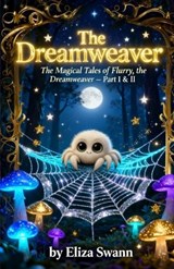 The Dreamweaver Part I-II - Eliza Swann - 9798262853519