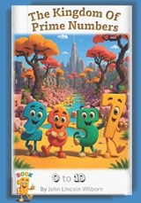 The Kingdom of Prime Numbers - John Lincoln Wilborn - 9798263176259
