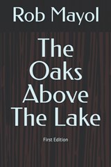 The Oaks Above The Lake - Rob Mayol - 9798263419097