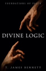 Divine Logic - T James Bennett - 9798263447168