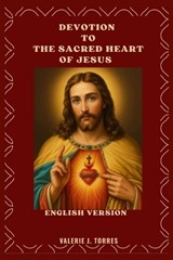 Devotion to the Sacred Heart of Jesus - Valerie J Torres - 9798263501242