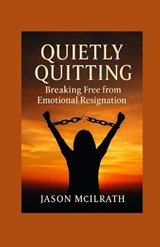 Quietly Quitting - Jason McIlrath - 9798263692841