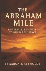 The Abraham Mile - Aaron Reynolds - 9798263830823